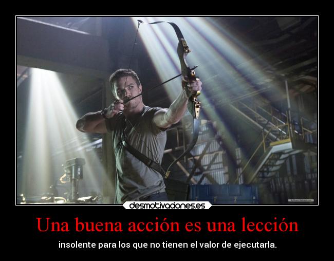 Una buena acción es una lección - insolente para los que no tienen el valor de ejecutarla.