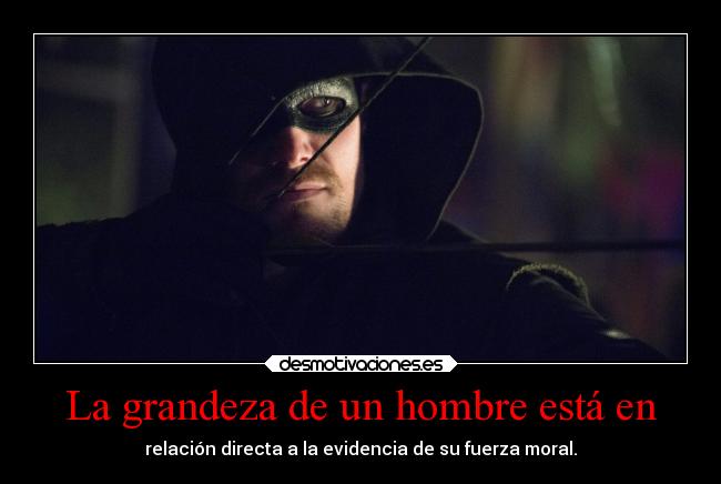 carteles frases arrow oliver queen grandeza fuerza moral desmotivaciones