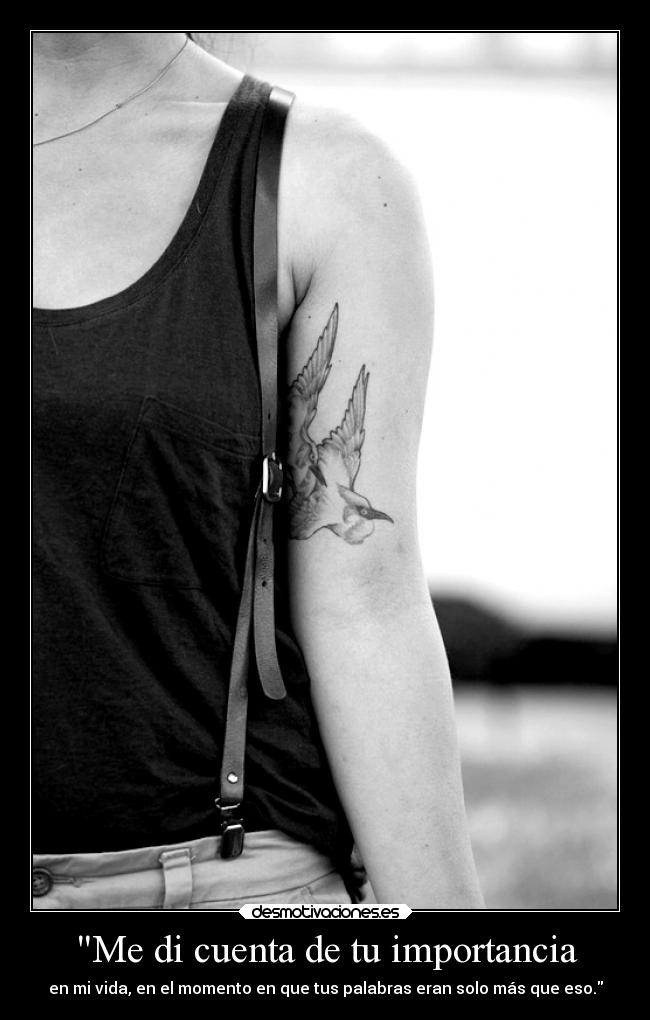 Me di cuenta de tu importancia -