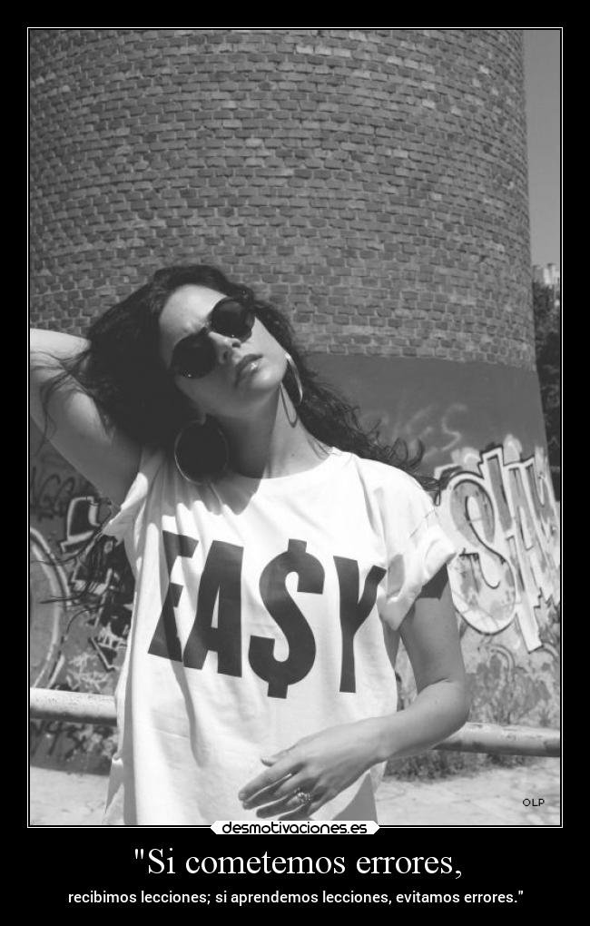 Si cometemos errores, - recibimos lecciones; si aprendemos lecciones, evitamos errores.