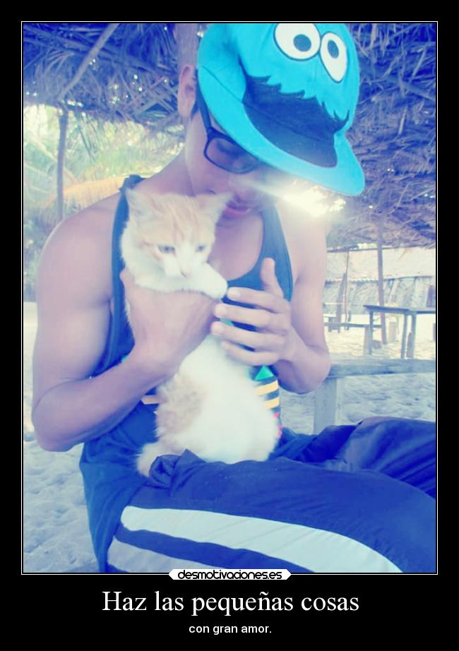 Haz las pequeñas cosas - con gran amor.