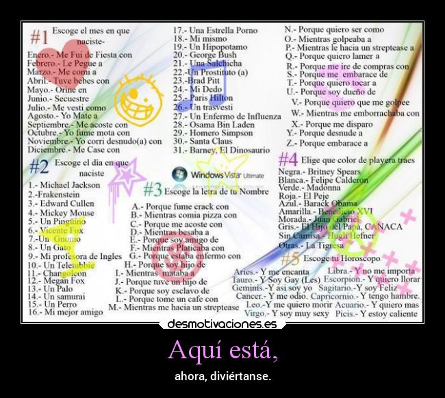 Aquí está, - ahora, diviértanse.