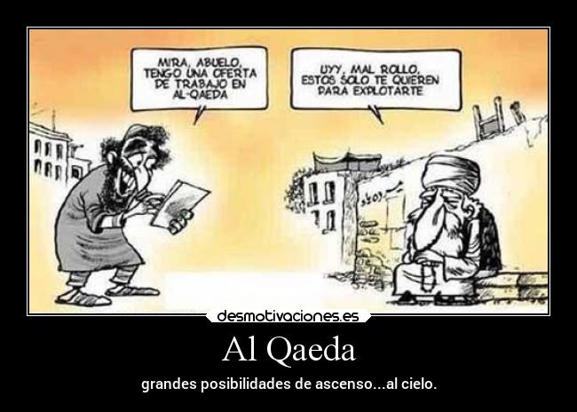 Al Qaeda - grandes posibilidades de ascenso...al cielo.