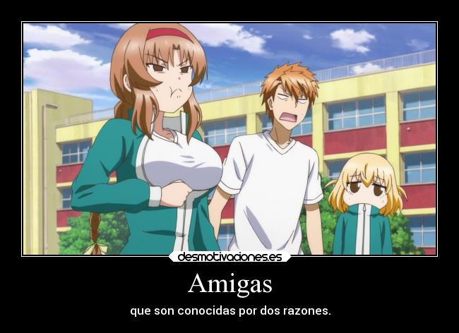 Amigas - que son conocidas por dos razones.