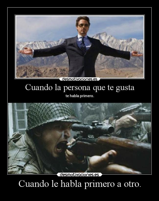 Cuando le habla primero a otro. -
