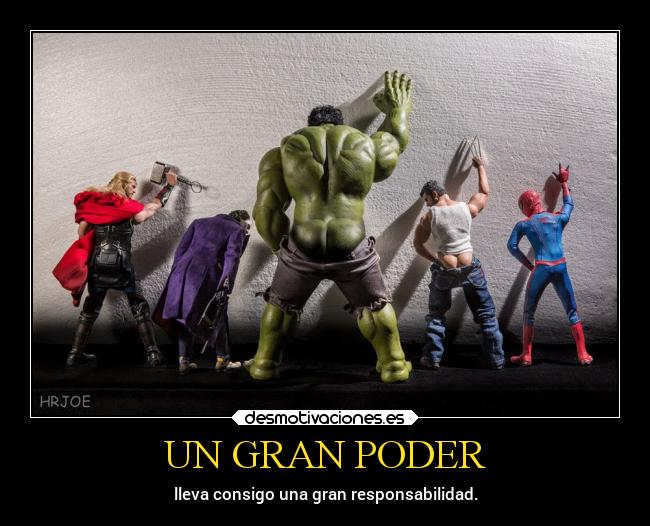 UN GRAN PODER - lleva consigo una gran responsabilidad.