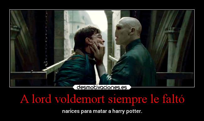 A lord voldemort siempre le faltó -