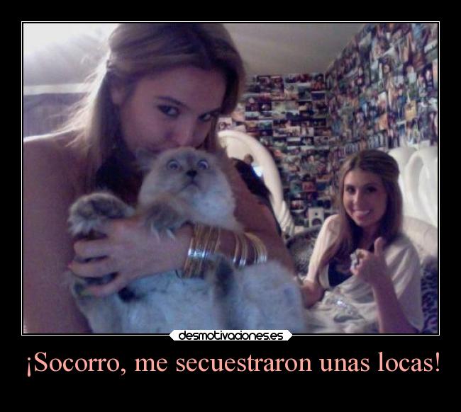 ¡Socorro, me secuestraron unas locas! -
