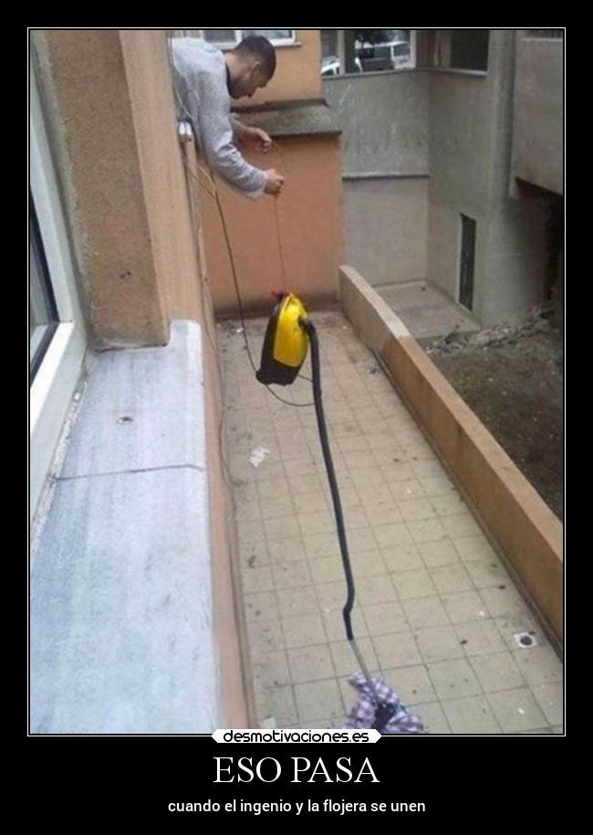ESO PASA - cuando el ingenio y la flojera se unen