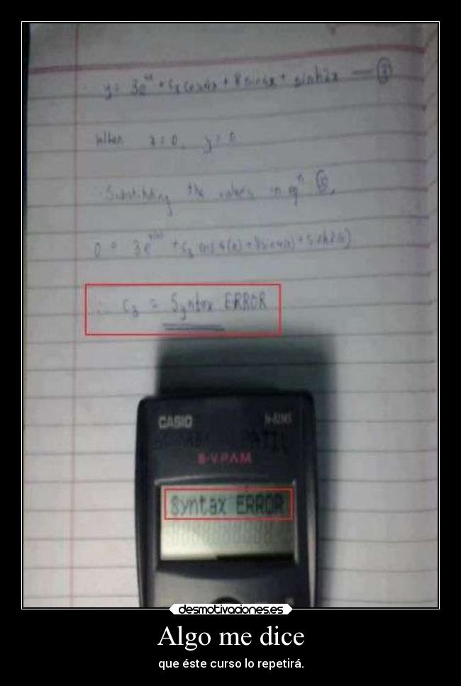 Algo me dice - que éste curso lo repetirá.