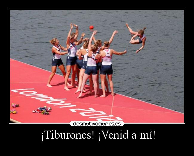 ¡Tiburones! ¡Venid a mí! -