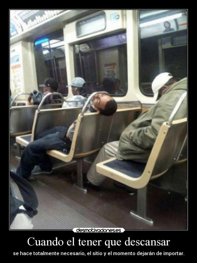 Cuando el tener que descansar -