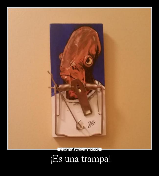 carteles humor starwars akbar esunatrampa elpatodelapiovendehierba desmotivaciones