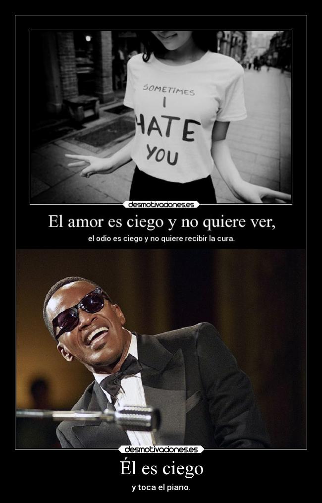 Él es ciego - y toca el piano.