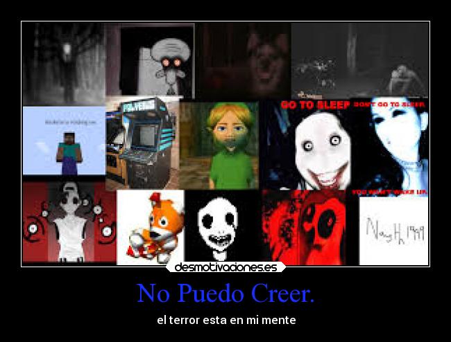 No Puedo Creer. - el terror esta en mi mente