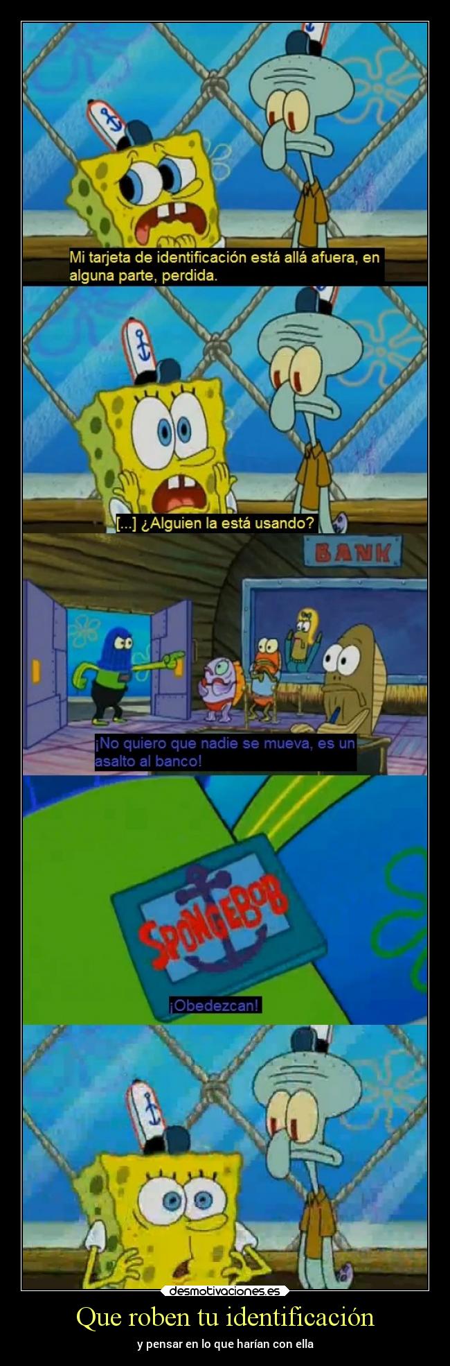 carteles imaginacion identificacion robada imaginar que harian con ella bob esponja desmotivaciones