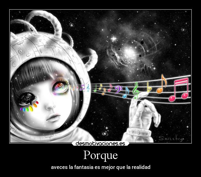 Porque - aveces la fantasia es mejor que la realidad