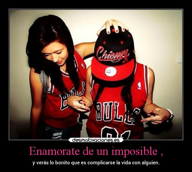 carteles imposible vida imposible enamorate veras bonito complicarse alguien desmotivaciones