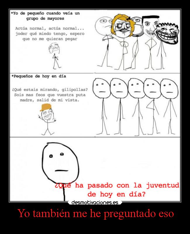 Yo también me he preguntado eso - 