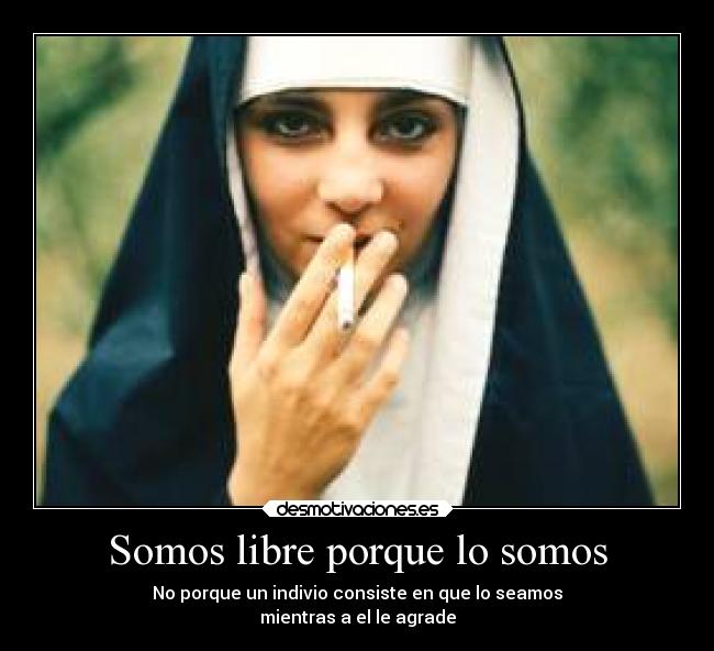 Somos libre porque lo somos -