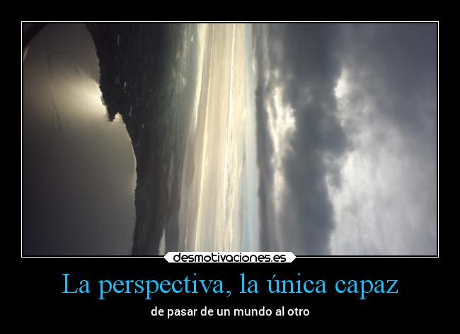 La perspectiva, la única capaz -