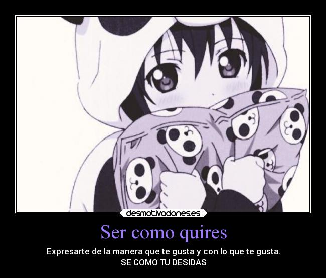 Ser como quires - Expresarte de la manera que te gusta y con lo que te gusta.
SE COMO TU DESIDAS