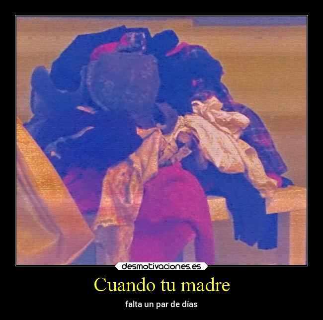 Cuando tu madre - falta un par de días