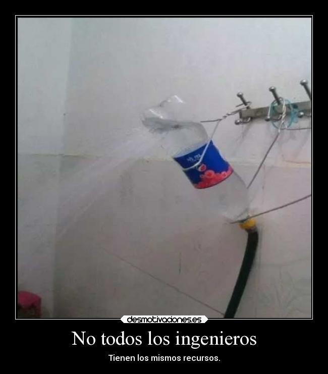 No todos los ingenieros - Tienen los mismos recursos.
