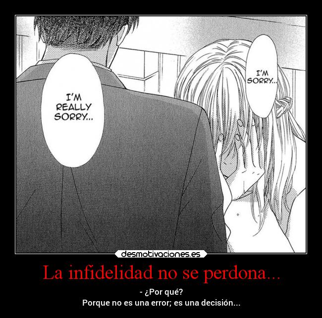 La infidelidad no se perdona... - - ¿Por qué?
Porque no es una error; es una decisión...