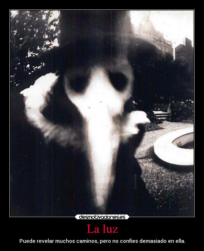 La luz - Puede revelar muchos caminos, pero no confies demasiado en ella.