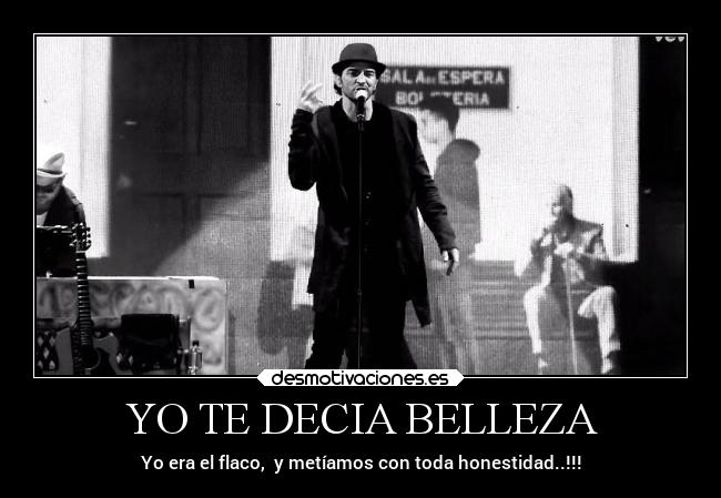 YO TE DECIA BELLEZA - Yo era el flaco, y metíamos con toda honestidad..!!!