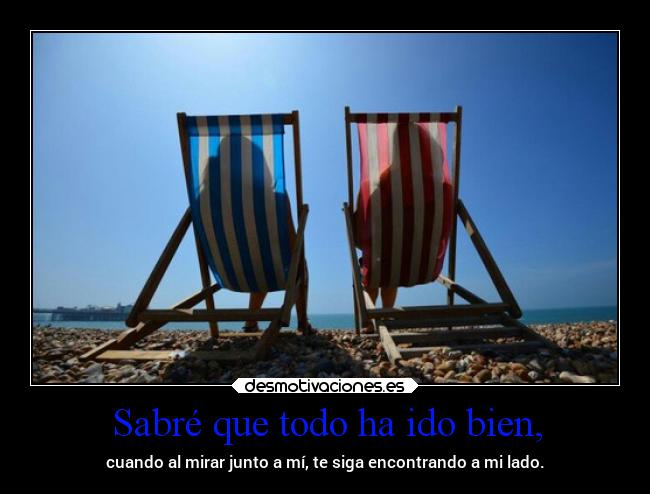 Sabré que todo ha ido bien, -