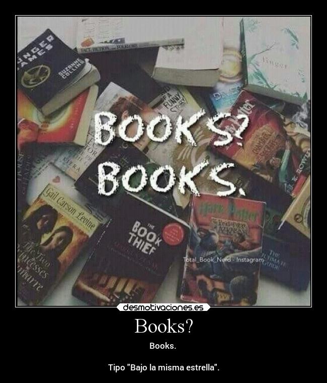 Books? - Books.
Tipo Bajo la misma estrella.