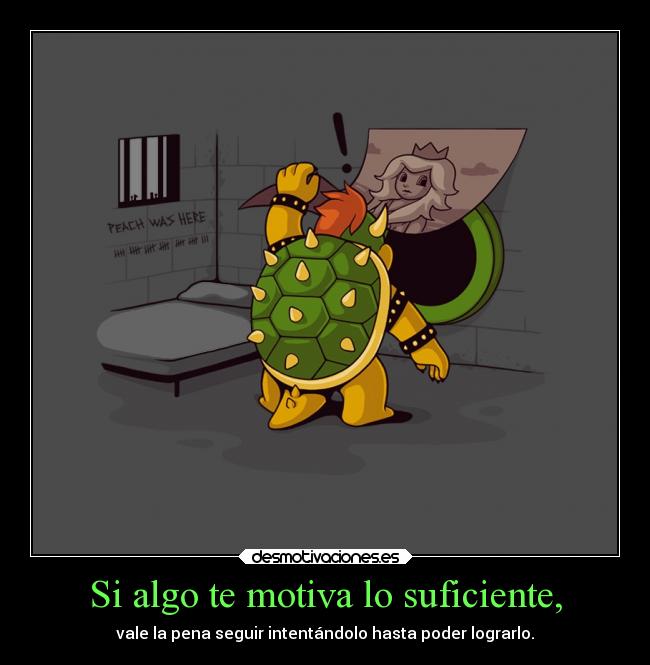 carteles motivaciones suficiente peach bowser desmotivaciones