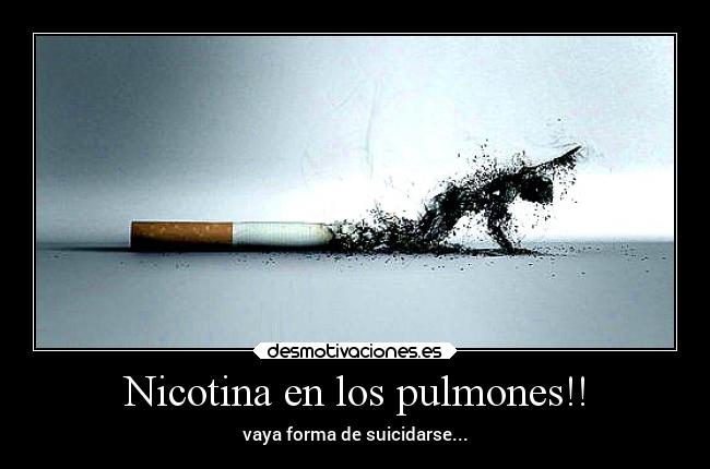 Nicotina en los pulmones!! - vaya forma de suicidarse...