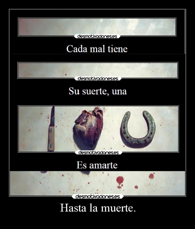 Hasta la muerte. -