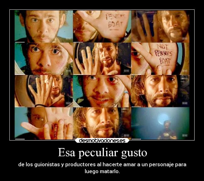 Esa peculiar gusto - de los guionistas y productores al hacerte amar a un personaje para
luego matarlo.