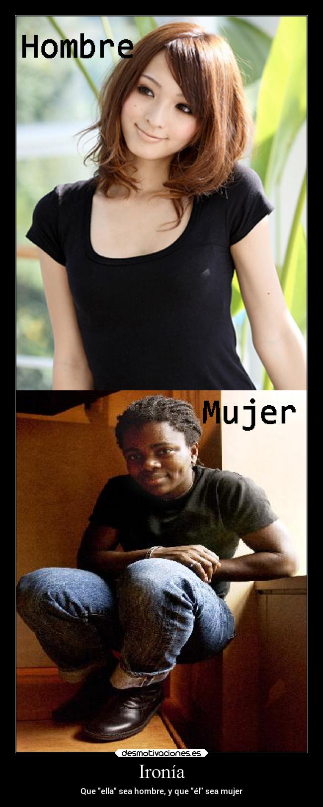 Ironía - Que ella sea hombre, y que él sea mujer