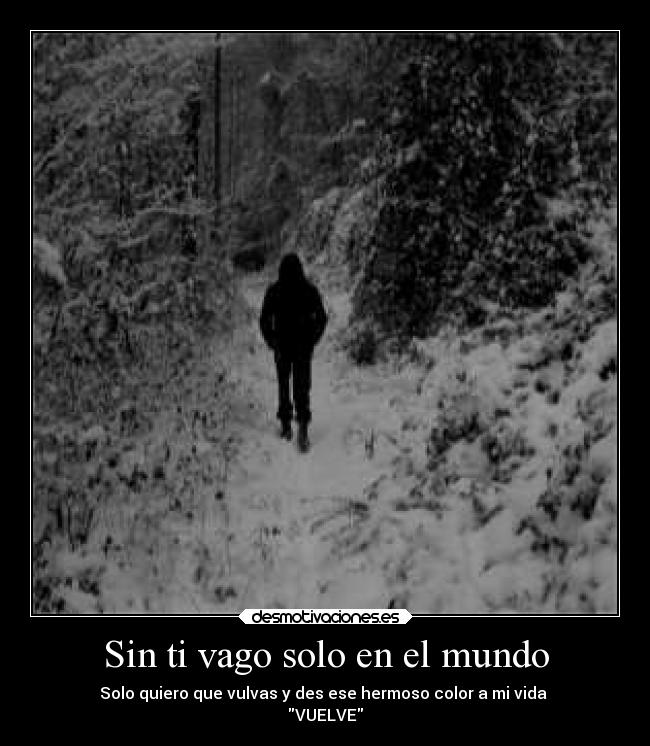 Sin ti vago solo en el mundo -