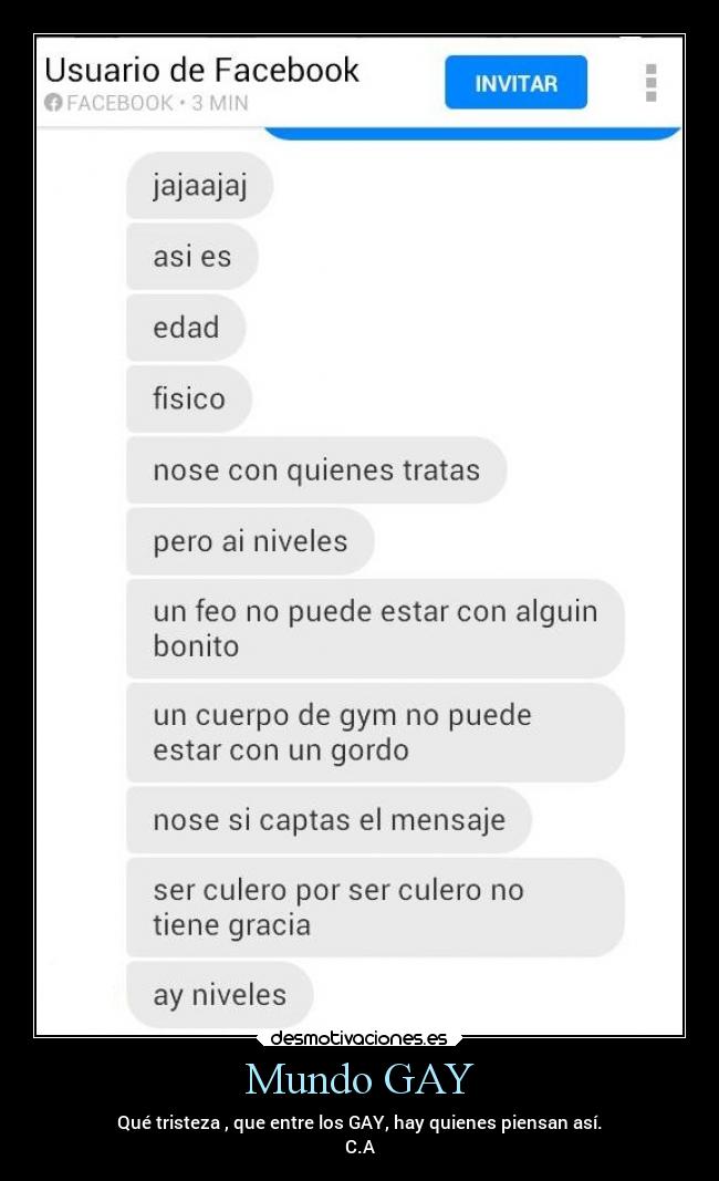 Mundo GAY - Qué tristeza , que entre los GAY, hay quienes piensan así.
C.A
