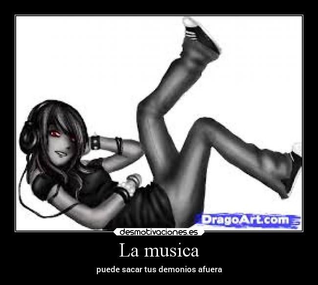 La musica - puede sacar tus demonios afuera