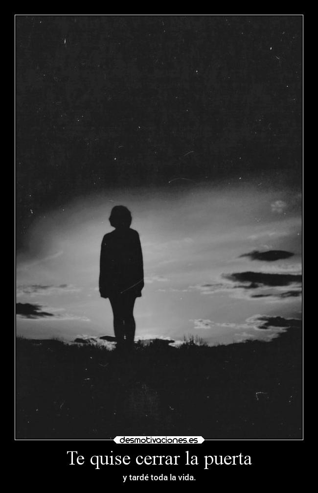 Te quise cerrar la puerta - 