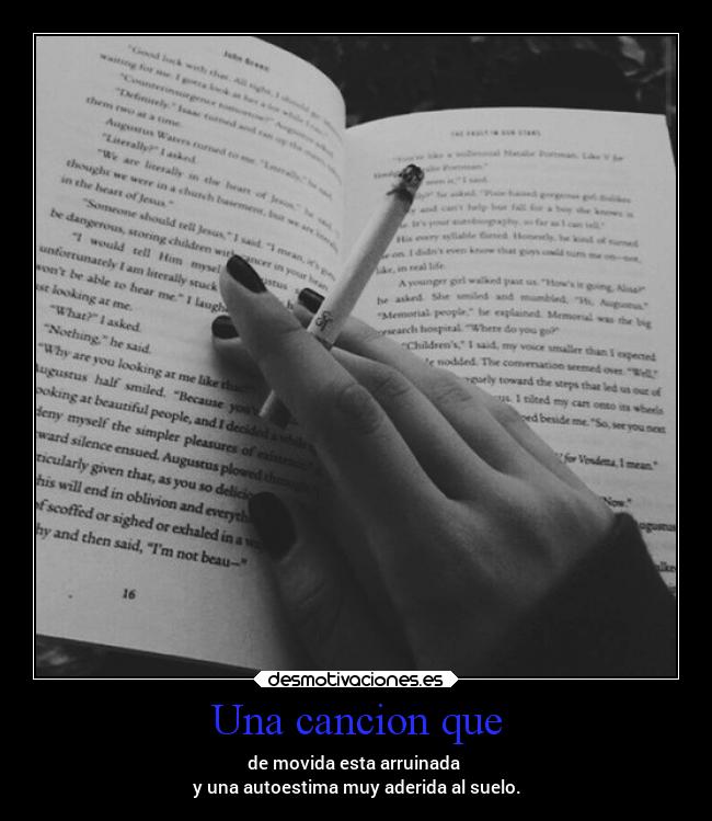 Una cancion que - de movida esta arruinada 
y una autoestima muy aderida al suelo.