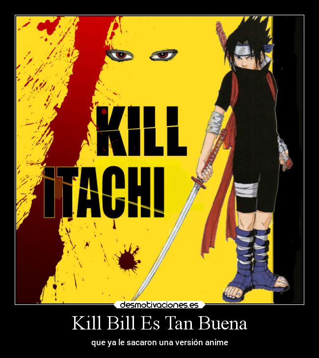 carteles naruto risa anime parodia kill bill sasuke uchiha desmotivaciones