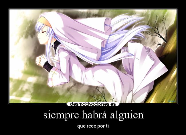 siempre habrá alguien - que rece por ti