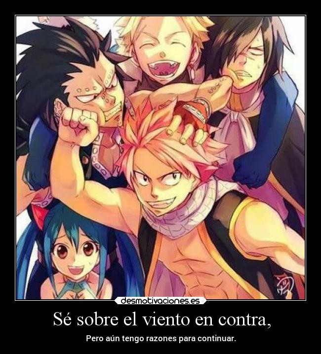 Sé sobre el viento en contra, - Pero aún tengo razones para continuar.