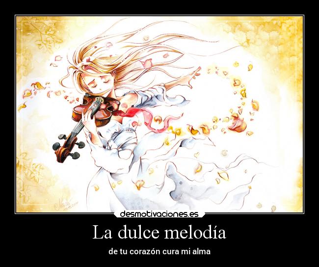 La dulce melodía - de tu corazón cura mi alma