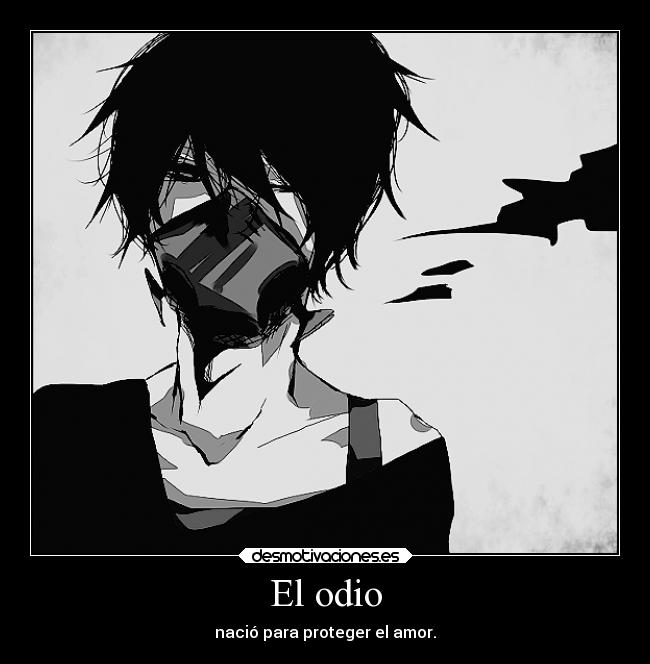 El odio - nació para proteger el amor.