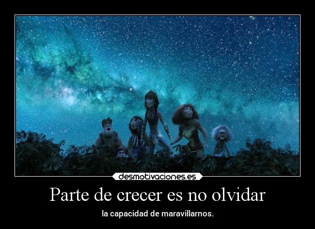Parte de crecer es no olvidar -