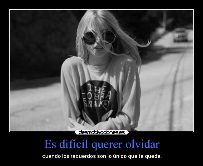 Es difícil querer olvidar - 